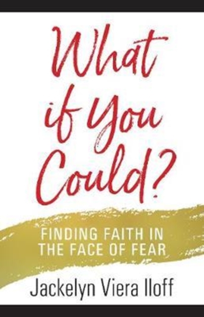 What If you Could? Finding Faith in the Face of Fear