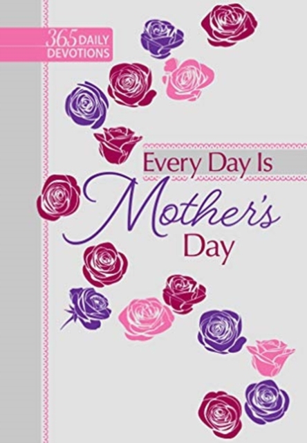 365 Daily Devotions: Every Day is Mother's Day