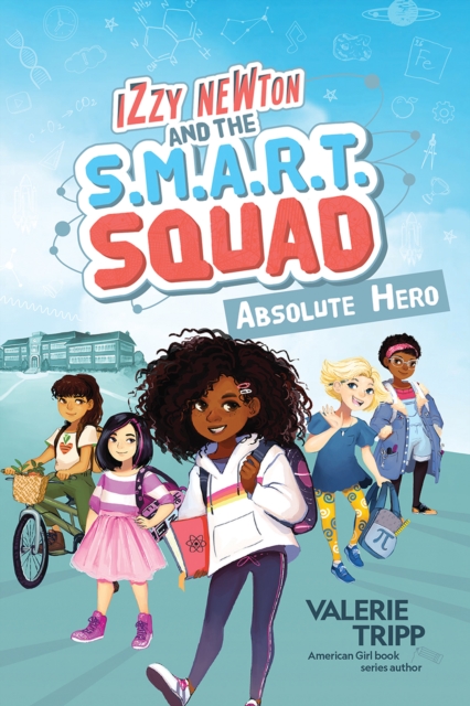 Izzy Newton and the S.M.A.R.T. Squad: Absolute Hero (Book 1)