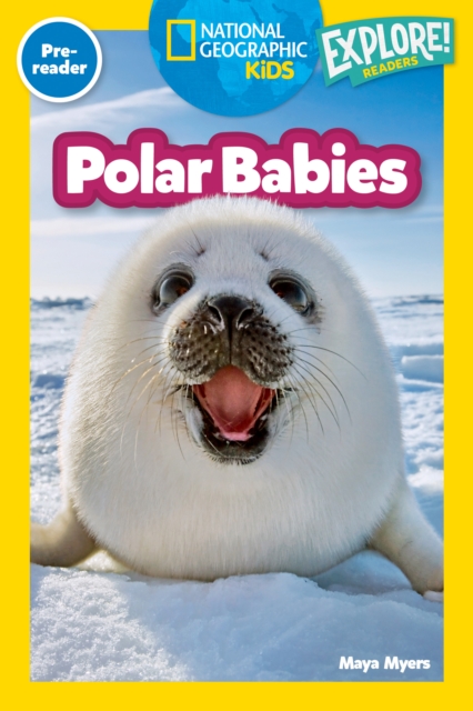 Polar Babies (National Geographic Kids Explore! Readers, Pre-Reader)