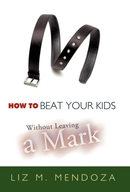 How to Beat Your Kids without Leaving a Mark