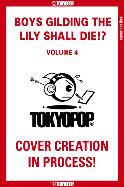 Boys Gilding the Lily Shall Die!?, Volume 4