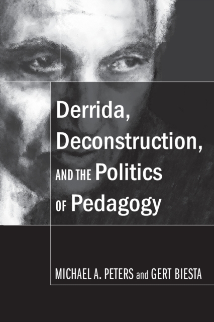 Derrida, Deconstruction, and the Politics of Pedagogy