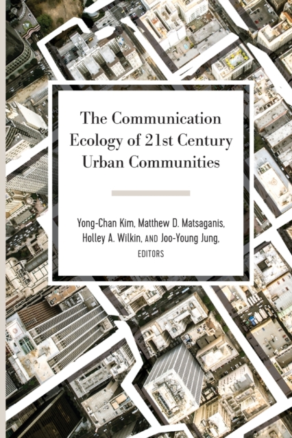 Communication Ecology of 21st Century Urban Communities