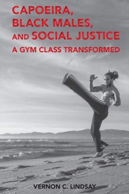 Capoeira, Black Males, and Social Justice