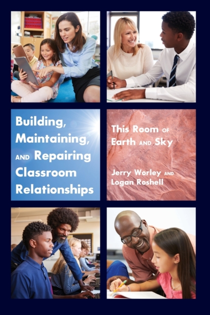 Building, Maintaining, and Repairing Classroom Relationships