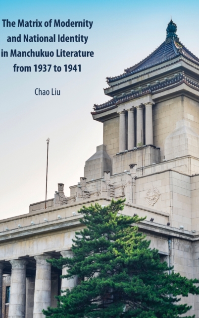 Matrix of Modernity and National Identity in Manchukuo Literature from 1937 to 1941