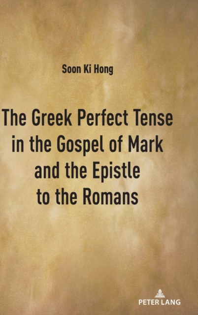 Greek Perfect Tense in the Gospel of Mark and the Epistle to the Romans