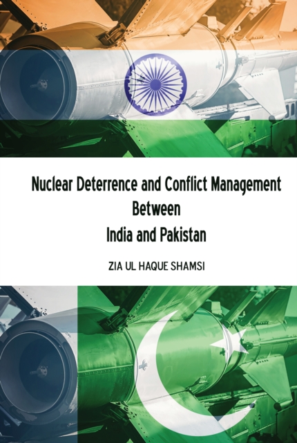 Nuclear Deterrence and Conflict Management Between India and Pakistan