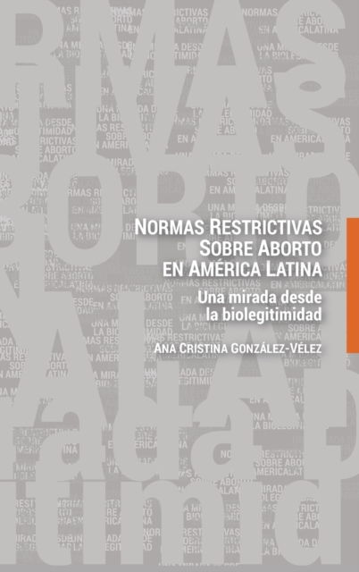Normas restrictivas sobre aborto en America Latina; Una mirada desde la biolegitimidad