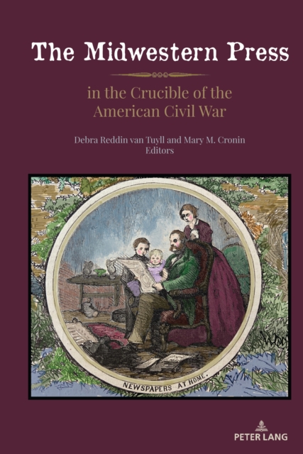 Midwestern Press in the Crucible of the American Civil War