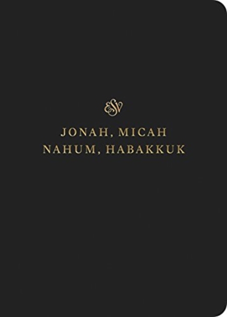 ESV Scripture Journal: Jonah, Micah, Nahum, and Habakkuk
