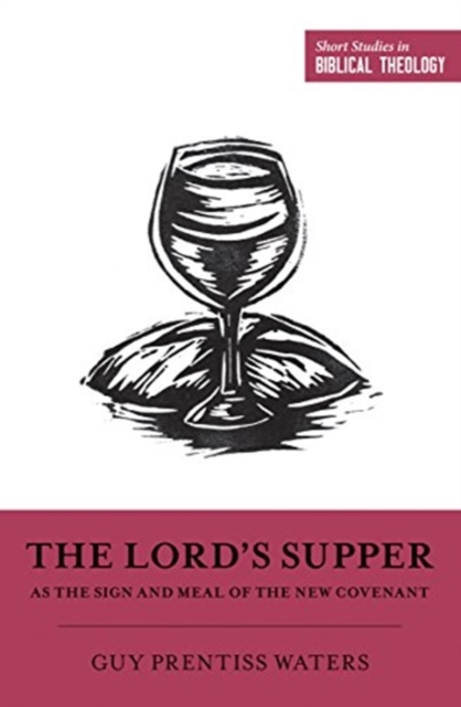 Lord's Supper as the Sign and Meal of the New Covenant