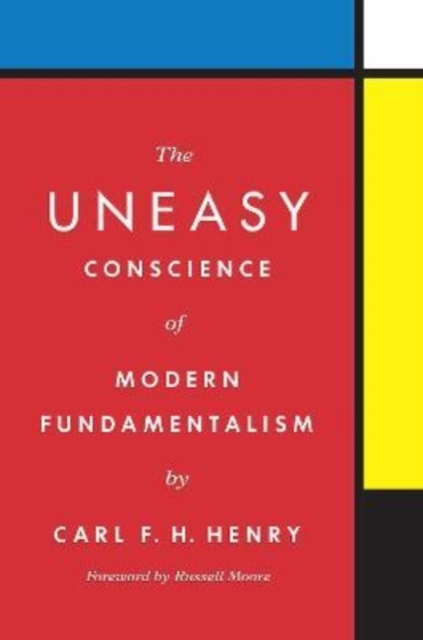 Uneasy Conscience of Modern Fundamentalism