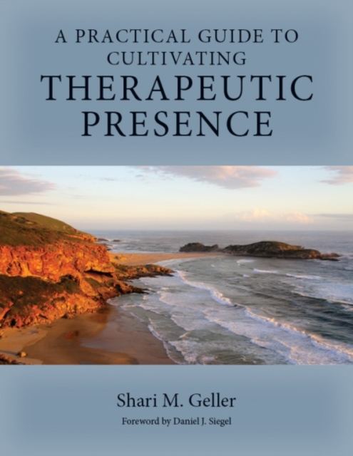 Practical Guide to Cultivating Therapeutic Presence