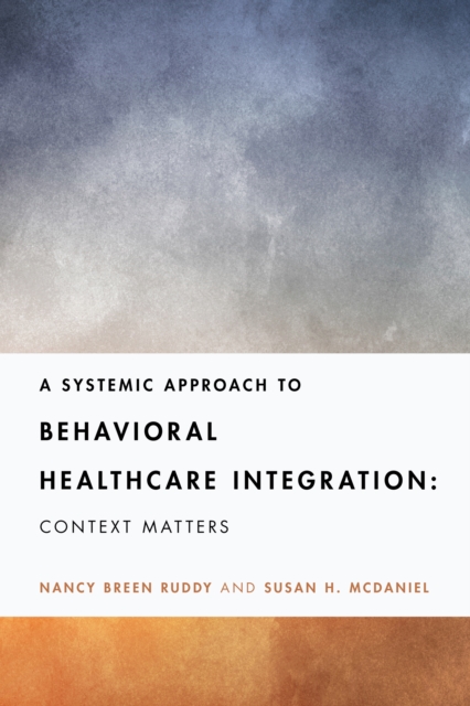 A Systemic Approach to Behavioral Healthcare Integration