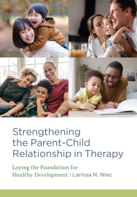 Strengthening the Parent-Child Relationship in Therapy