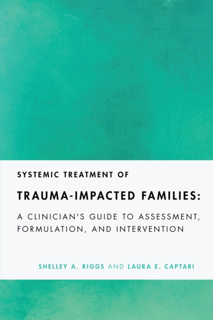 Systemic Treatment of Trauma-Impacted Families
