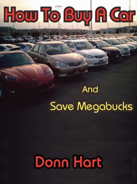 How to Buy a Car and Save Megabucks