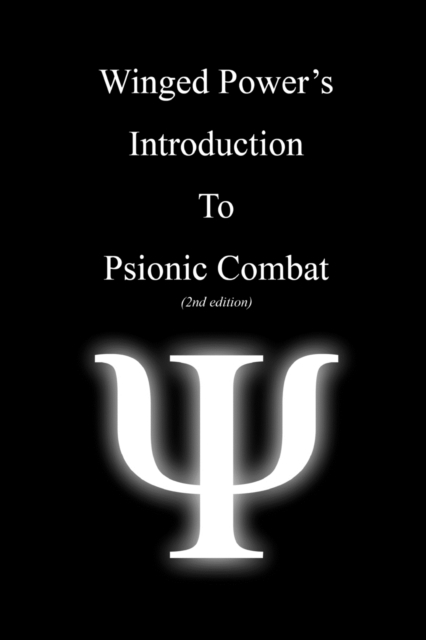 WingedPower's Introduction to Psionic Combat (2nd Edition)