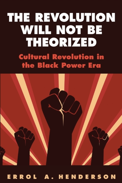 Revolution Will Not Be Theorized
