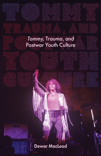 Tommy, Trauma, and Postwar Youth Culture