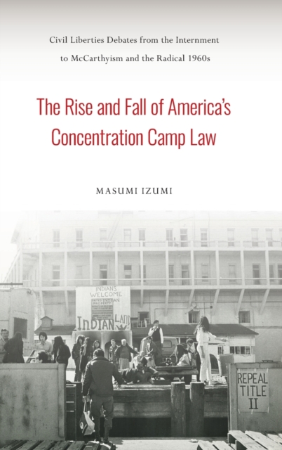 Rise and Fall of America's Concentration Camp Law