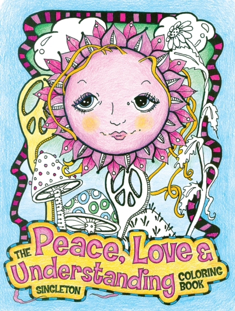 Peace, Love and Understanding Coloring Book