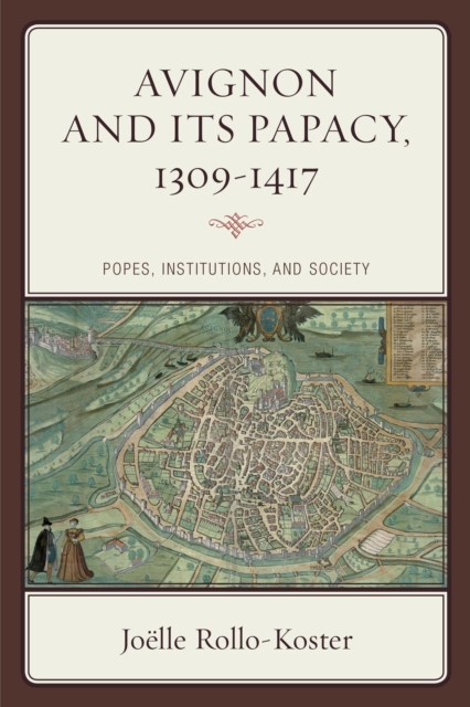 Avignon and Its Papacy, 1309-1417