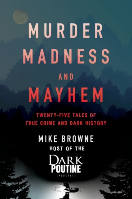 Murder, Madness and Mayhem