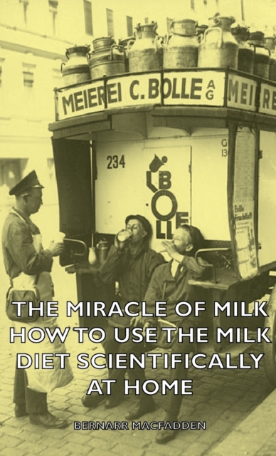 Miracle of Milk - How to Use the Milk Diet Scientifically at Home