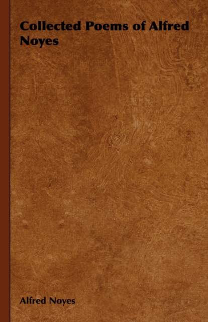 Collected Poems of Alfred Noyes