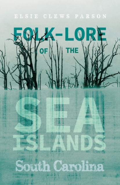 Folk-Lore Of The Sea Islands - South Carolina