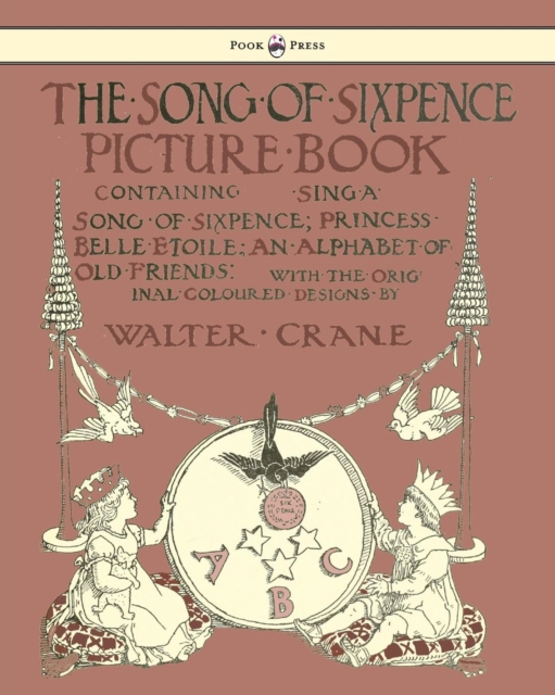 Song Of Sixpence Picture Book - Containing Sing A Song Of Sixpence, Princess Belle Etoile, An Alphabet Of Old Friends