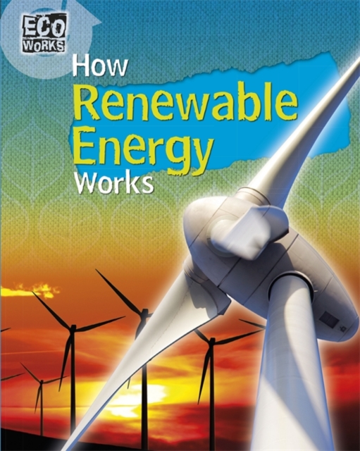 Eco Works: How Renewable Energy Works