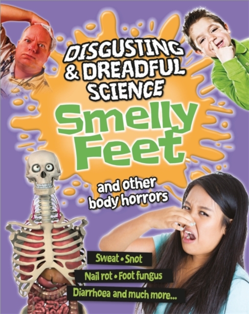 Disgusting and Dreadful Science: Smelly Feet and Other Body Horrors