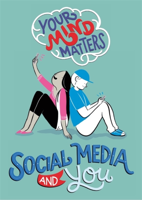 Your Mind Matters: Social Media and You