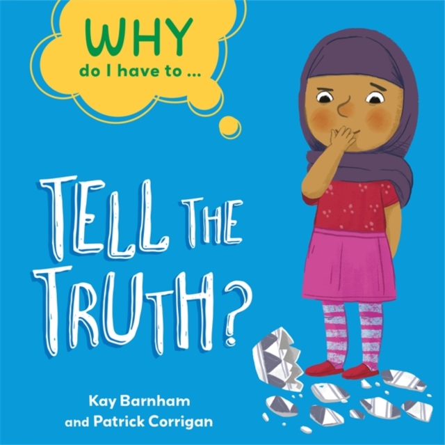 Why Do I Have To ...?: Tell the Truth