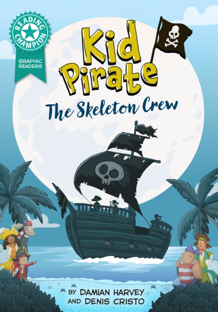 Reading Champion: Graphics: Kid Pirate: The Skeleton Crew