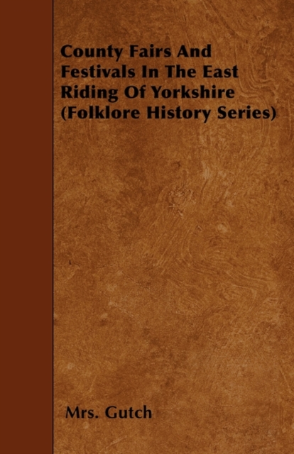 County Fairs And Festivals In The East Riding Of Yorkshire (Folklore History Series)