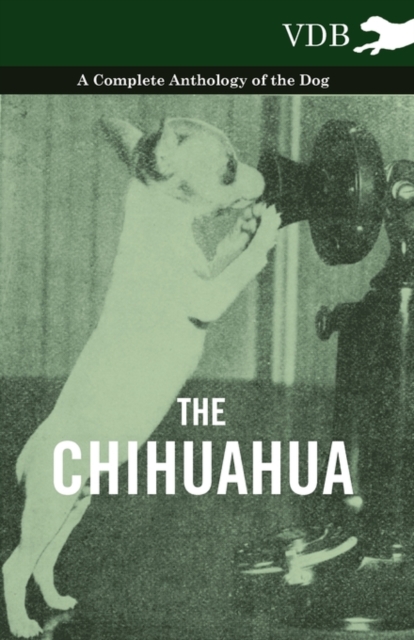 Chihuahua - A Complete Anthology of the Dog -