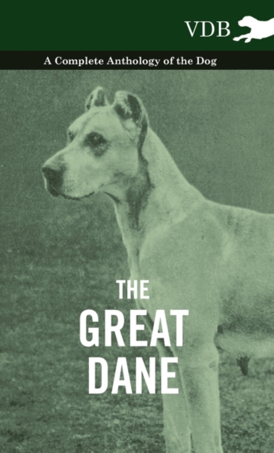 Great Dane - A Complete Anthology of the Dog