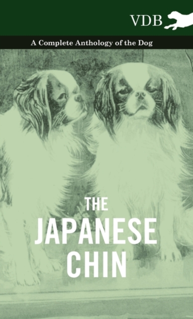 Japanese Chin - A Complete Anthology of the Dog