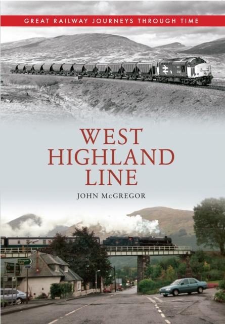 West Highland Line Great Railway Journeys Through Time