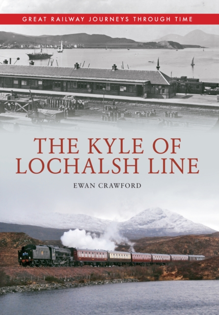 Kyle of Lochalsh Line Great Railway Journeys Through Time