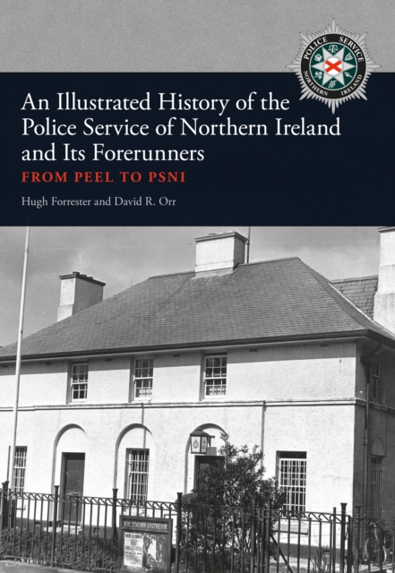 Illustrated History of the Police Service in Northern Ireland and its Forerunners
