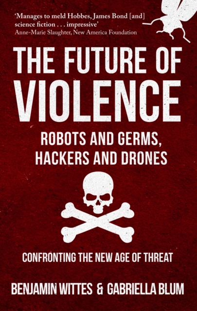 Future of Violence - Robots and Germs, Hackers and Drones