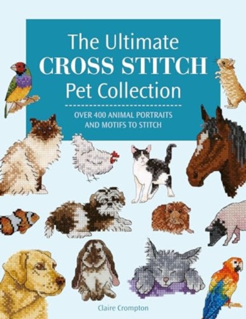 Ultimate Cross Stitch Pet Collection