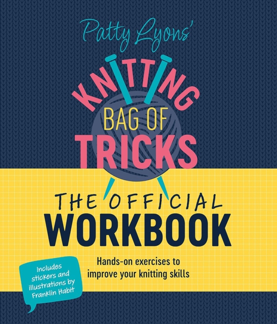 Patty Lyons' Knitting Bag of Tricks: the Official Workbook