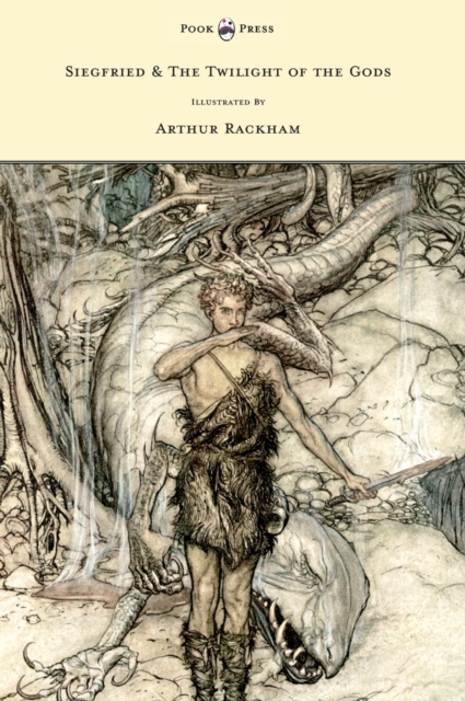 Siegfied & The Twilight of the Gods - Illustrated by Arthur Rackham